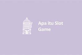 Apa Itu Permainan Slot